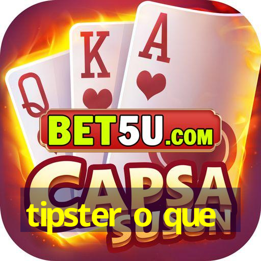 tipster o que